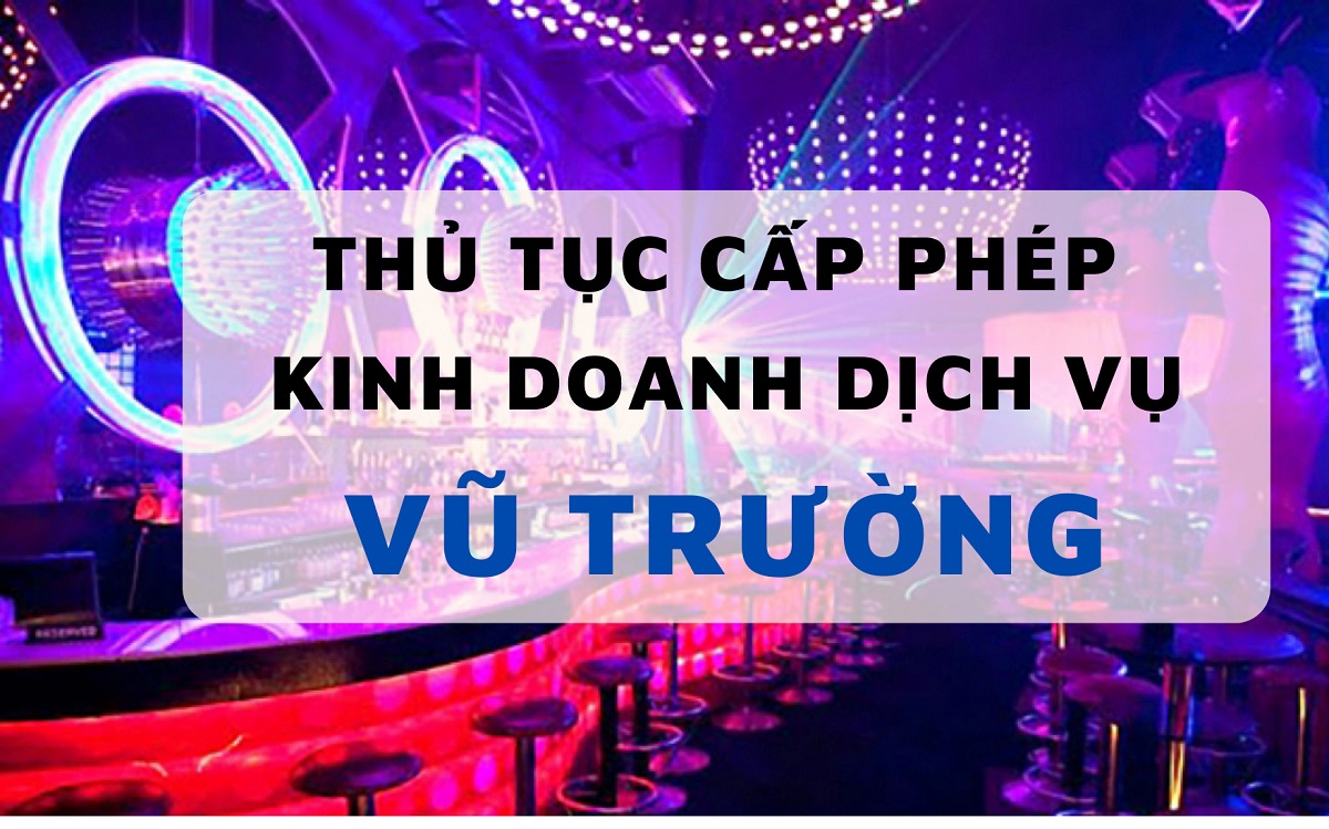 Thủ tục xin giấy phép kinh doanh dịch vụ vũ trường năm 2024