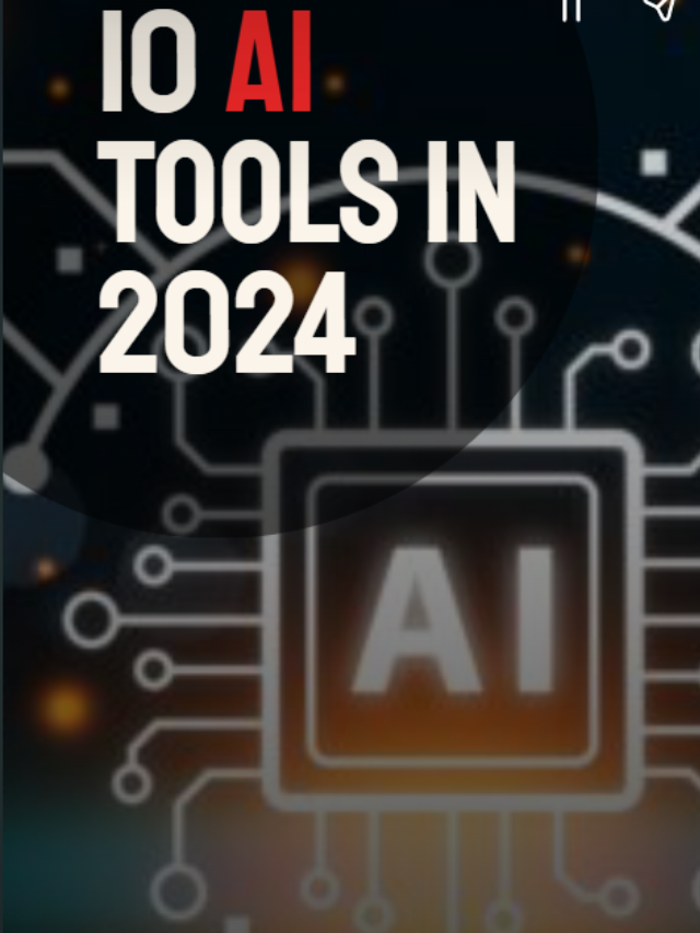 10 AI Tools In 2024