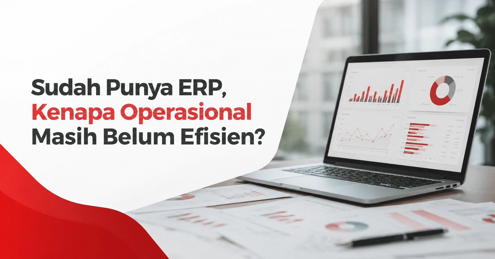 Mengapa ERP Belum Membuat Operasional Perusahaan Lebih Efisien.webp