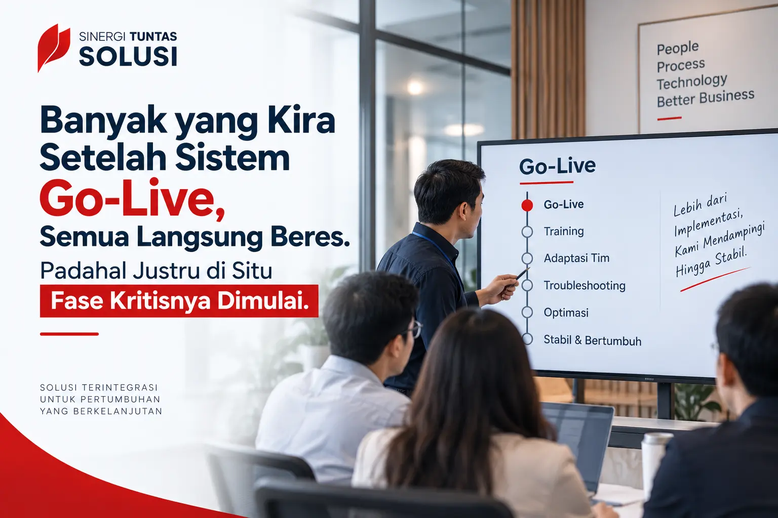 Banyak yang Kira Setelah Sistem Go-Live, Semua Langsung Beres. Padahal Justru di Situ Fase Kritisnya Dimulai.webp