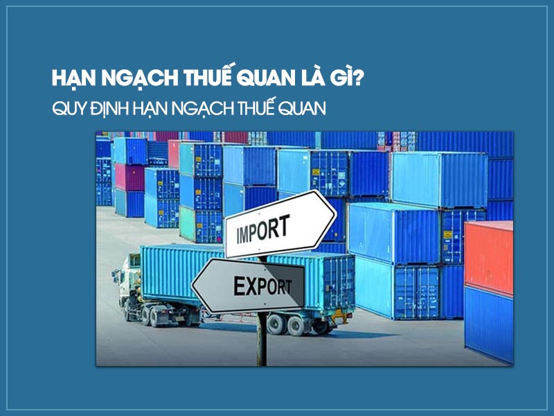 Quy định về hạn ngạch thuế quan