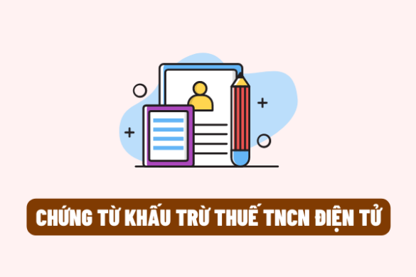 Quy định về chứng từ khấu trừ thuế TNCN điện tử như thế nào?