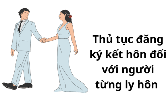 Thủ tục đăng ký kết hôn đối với người từng ly hôn năm 2023