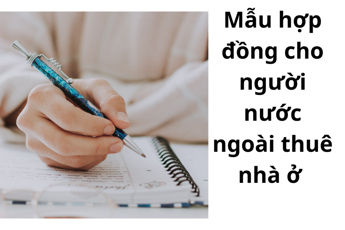 Mẫu hợp đồng cho người nước ngoài thuê nhà ở mới năm 2023