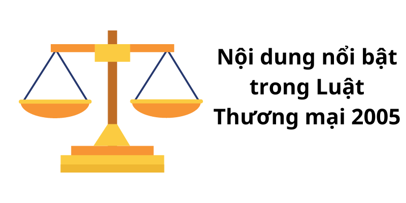 Nội dung nổi bật trong Luật Thương mại 2005