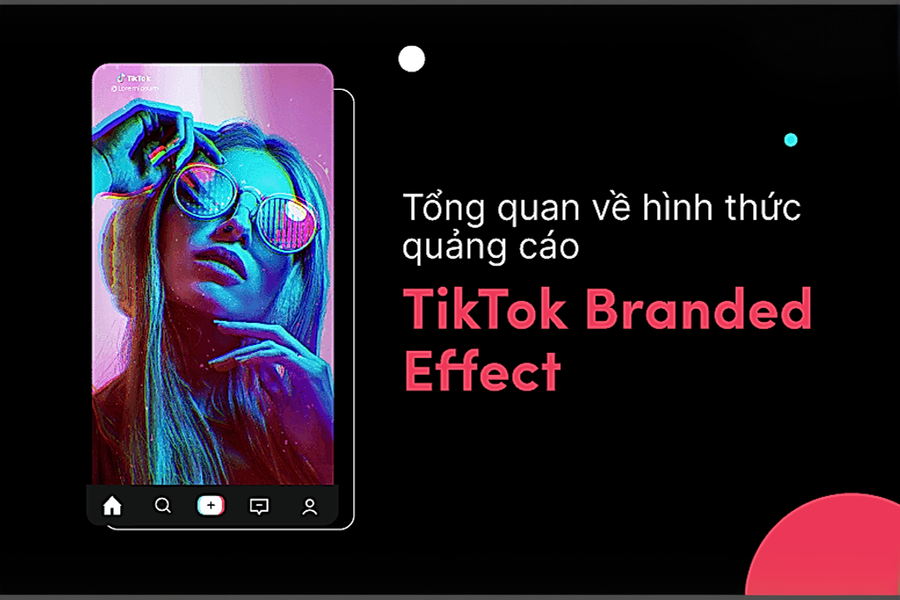 Branded Effect TikTok là gì? 5 Loại phổ biến & thông số kỹ thuật
