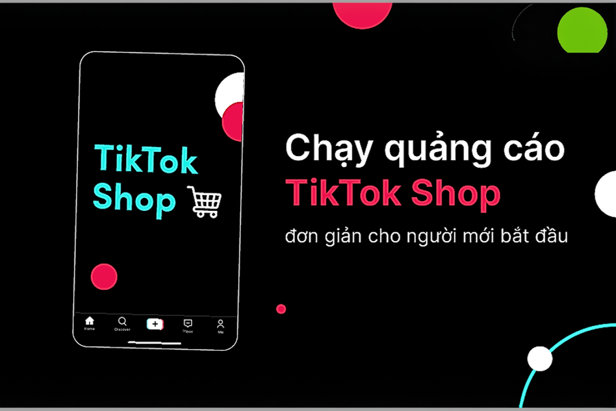Cách chạy quảng cáo TikTok Shop hiệu quả từ A-Z cho người mới