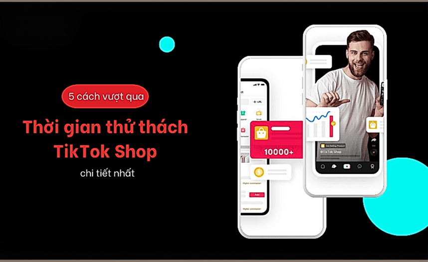 Thời gian thử thách TikTok Shop là gì? Cách vượt qua dễ dàng