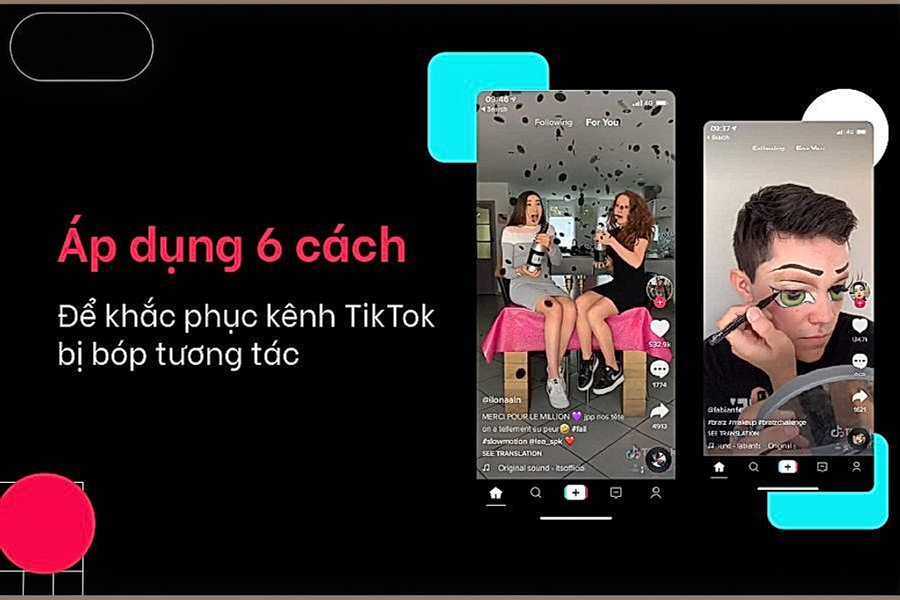 Áp dụng 6 cách để khắc phục kênh TikTok bị bóp tương tác