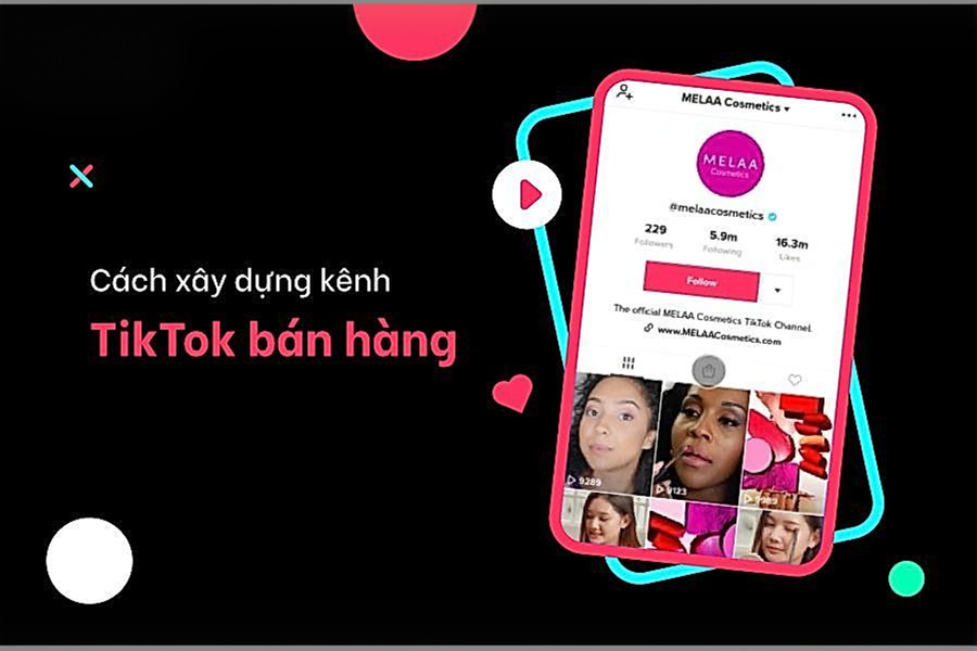 Cách xây dựng kênh TikTok bán hàng thành công chỉ với 4 bước