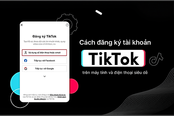 Hướng dẫn cách đăng ký tài khoản TikTok đơn giản trong 2 phút
