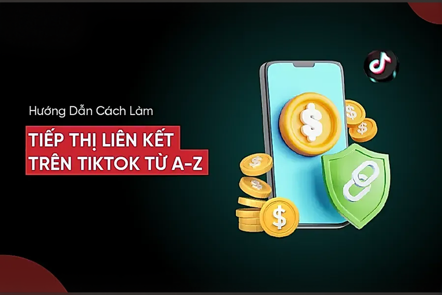 Hướng Dẫn Cách Làm Tiếp Thị Liên Kết Trên TikTok Từ A-Z