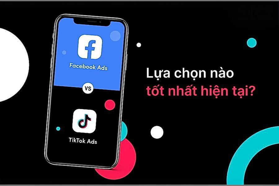 Facebook ads vs TikTok ads: Lựa chọn nào tốt nhất hiện tại?