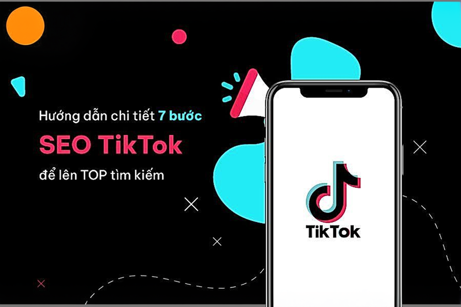 SEO TikTok là gì? Hướng dẫn 7 bước tối ưu lên TOP tìm kiếm