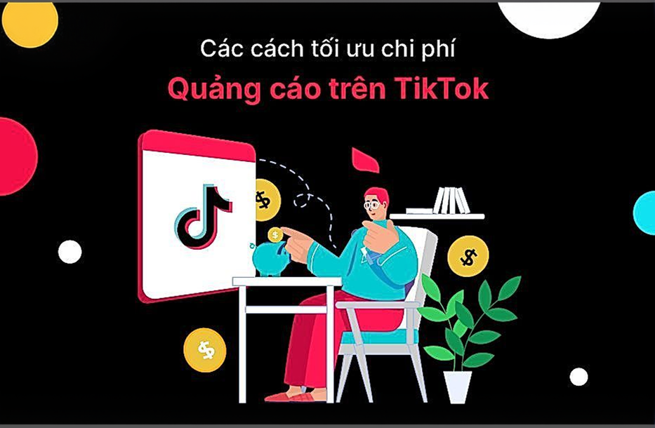Cách tối ưu chi phí quảng cáo trên TikTok