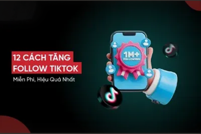 12 Cách tăng follow TikTok miễn phí và hiệu quả nhất [2026]