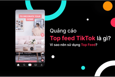 Quảng cáo Top Feed TikTok là gì? Điều kiện, thông số & cách thiết lập