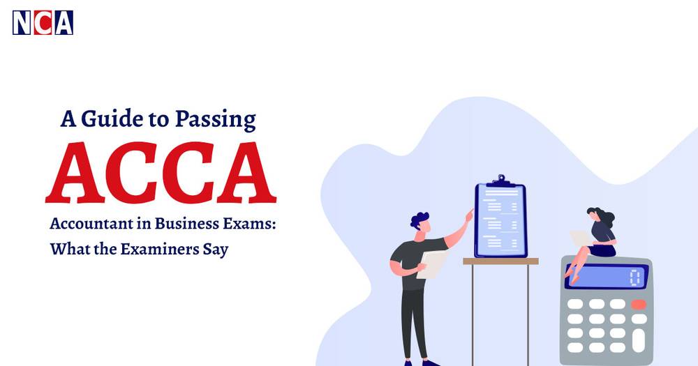 A Guide to Passing ACCA Accountant in Business Exams: What the Examiners Say