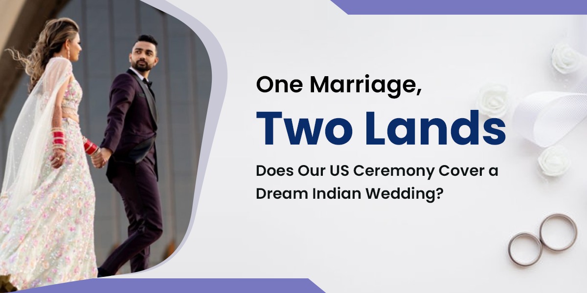 Getting married in the US with an Indian ceremony? Wondering if you need separate marriage certificates for each location?