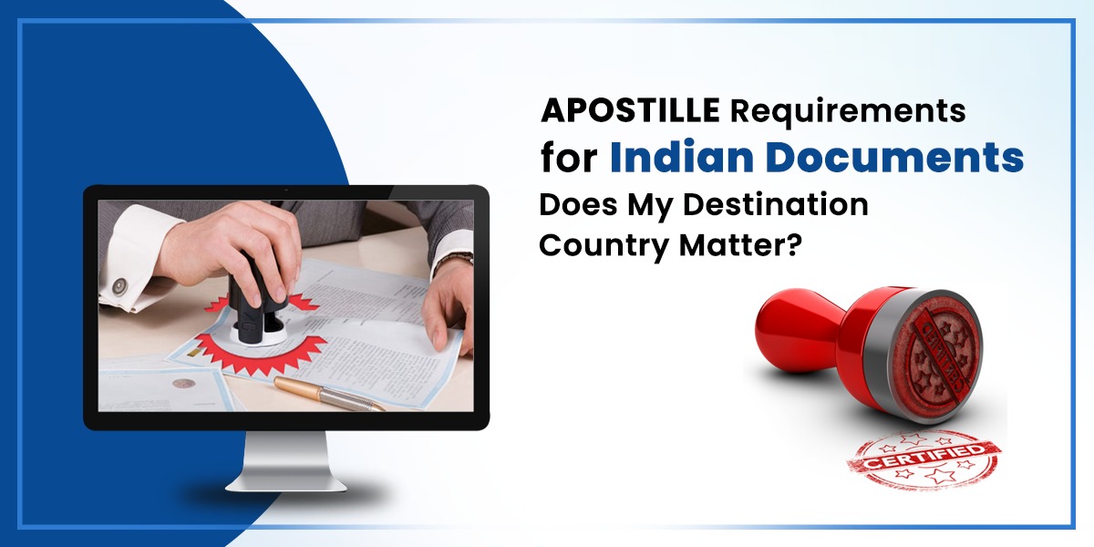The country I'm moving to requires an apostille on my Indian documents.  Are the apostille requirements the same for all countries, or could they vary depending on the destination country?