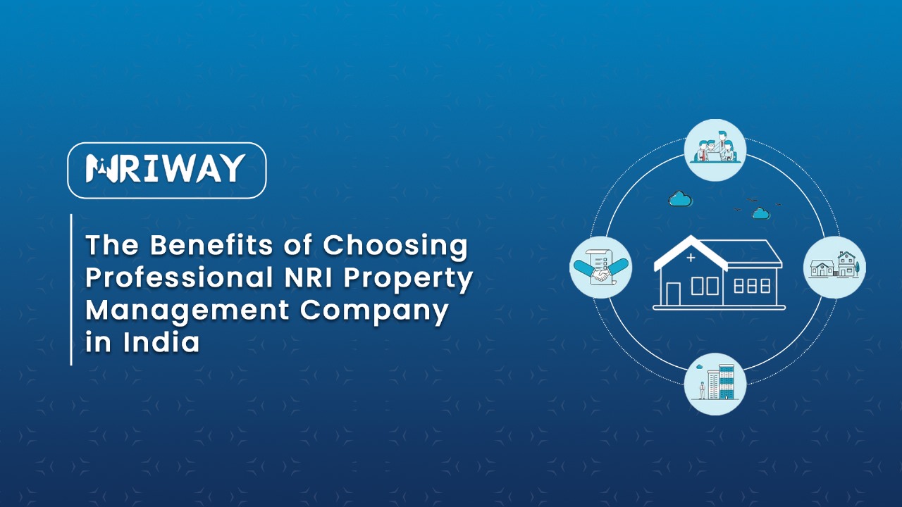 The Benefits of Professional Property Management for NRIs in India