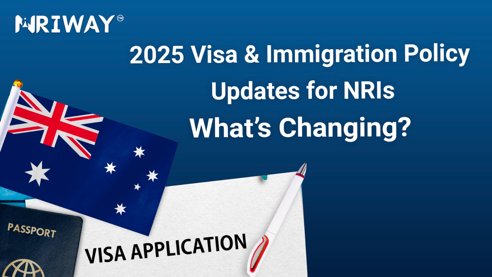 2025 Visa & Immigration Policy Updates for NRIs