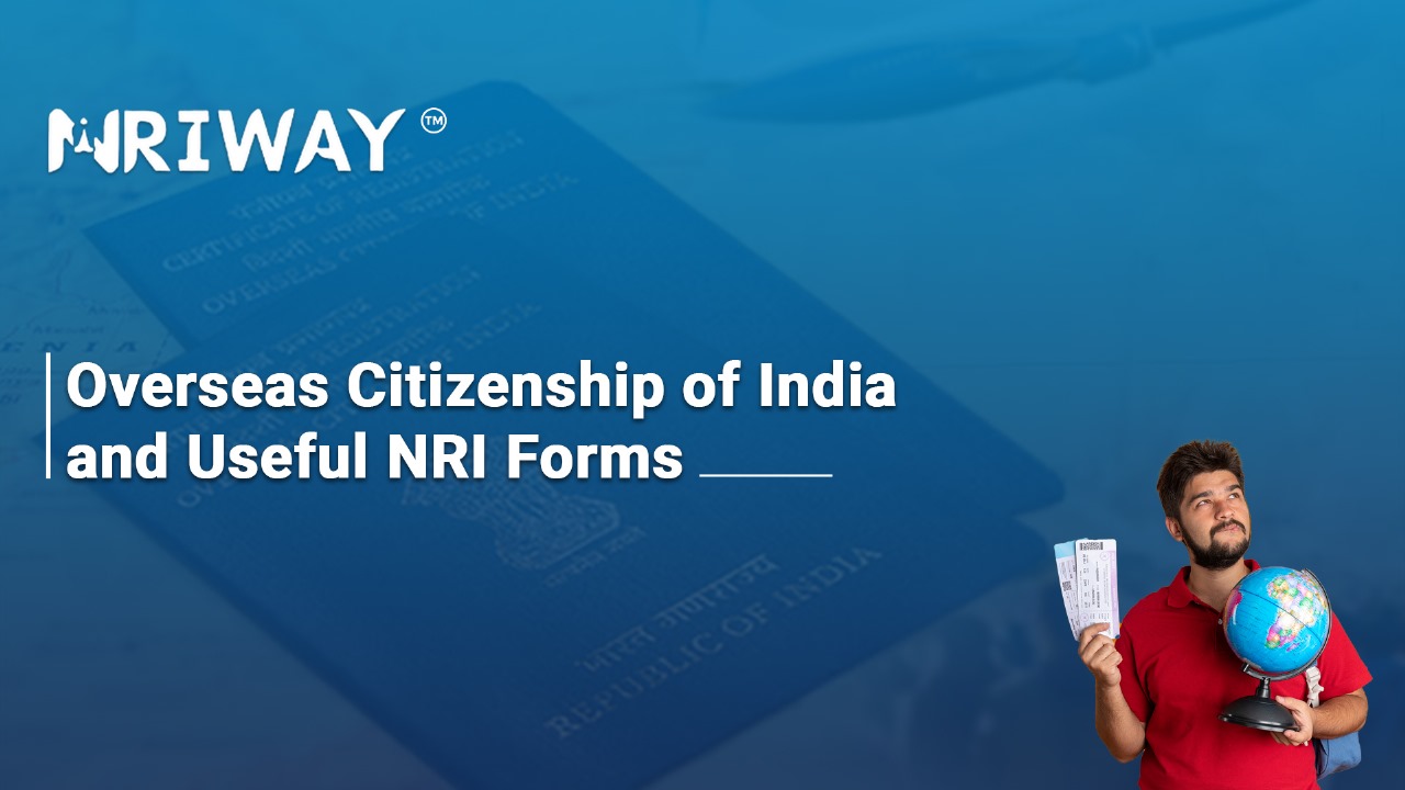 Overseas Citizenship of India (OCI) and Useful NRI Forms