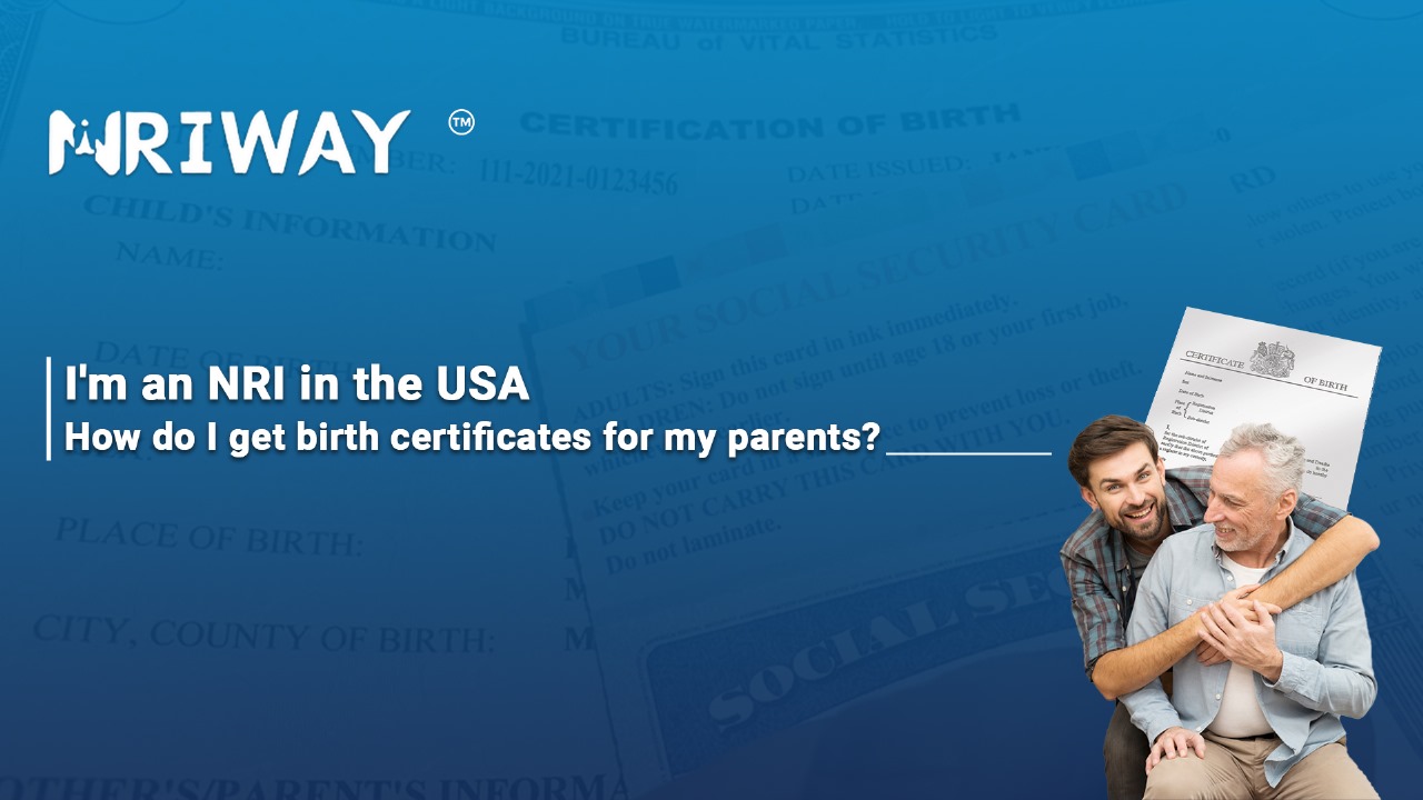 Hey there, I'm an NRI in the USA. How do I get birth certificates for my parents?