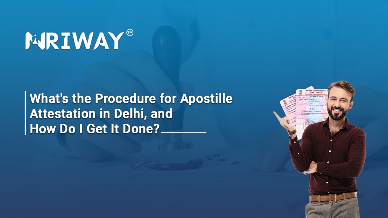 What's the Procedure for Apostille Attestation in Delhi, and How Do I Get It Done?