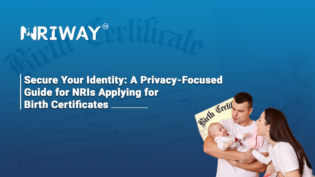 Secure Your Identity: A Privacy-Focused Guide for NRIs Applying for Birth Certificates