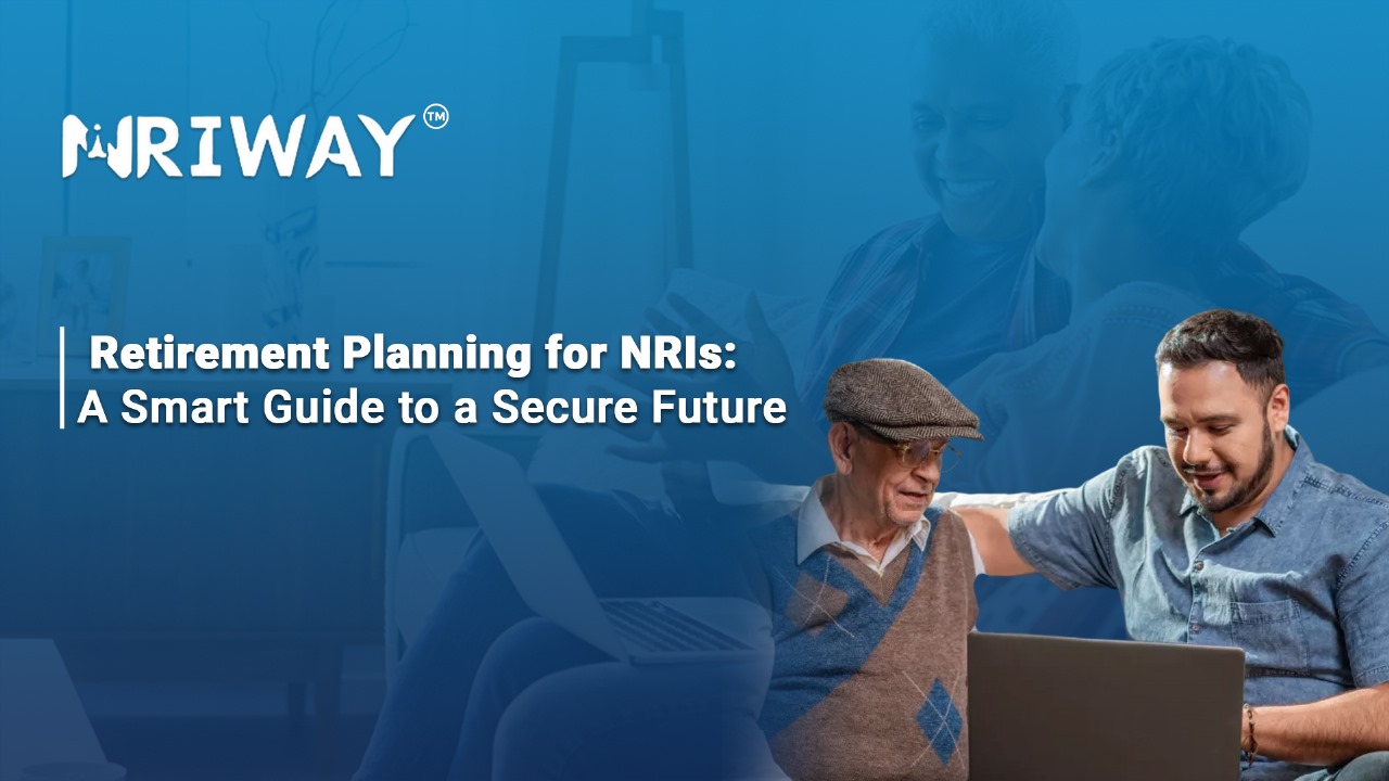 Retirement Planning for NRIs: A Smart Guide to a Secure Future