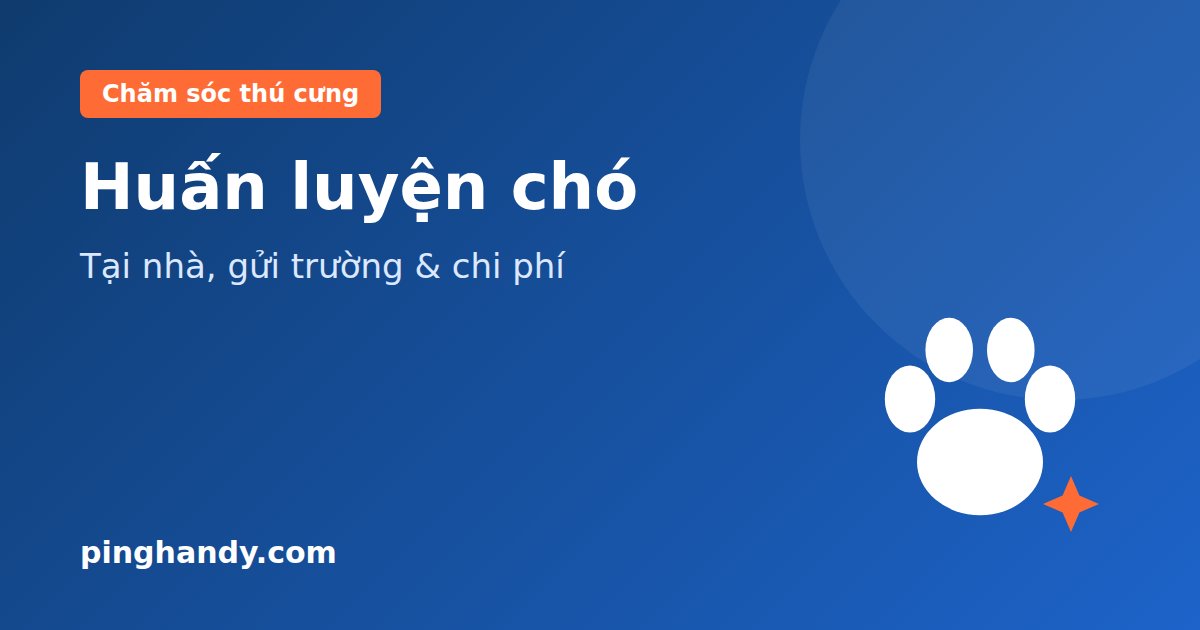Huấn luyện chó: nội dung, hình thức học và cách chọn người dạy