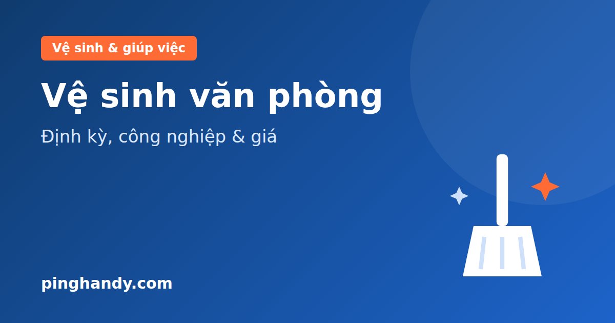 Vệ sinh văn phòng: hạng mục, vệ sinh công nghiệp & giá 2026
