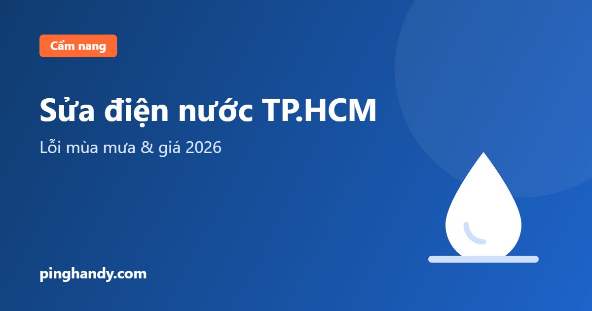 Sửa điện nước TP.HCM: lỗi mùa mưa, tự kiểm tra & giá 2026