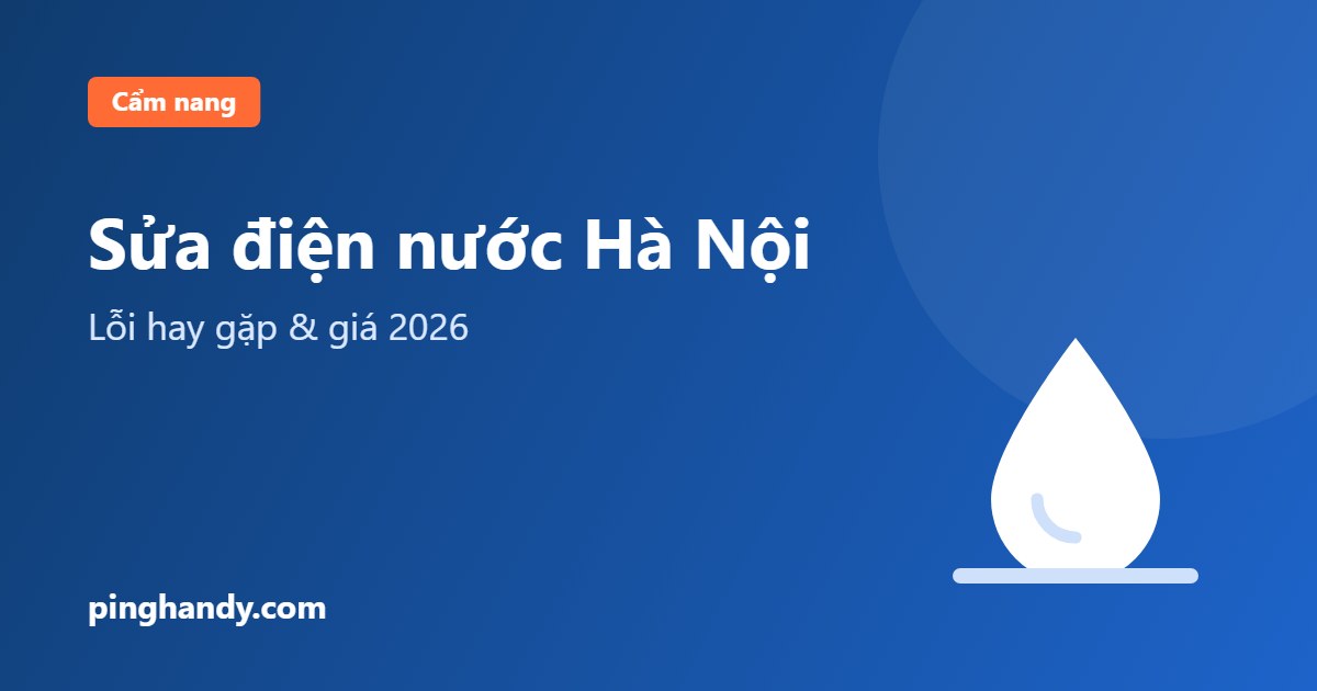 Sửa điện nước Hà Nội: lỗi hay gặp, tự kiểm tra & giá 2026