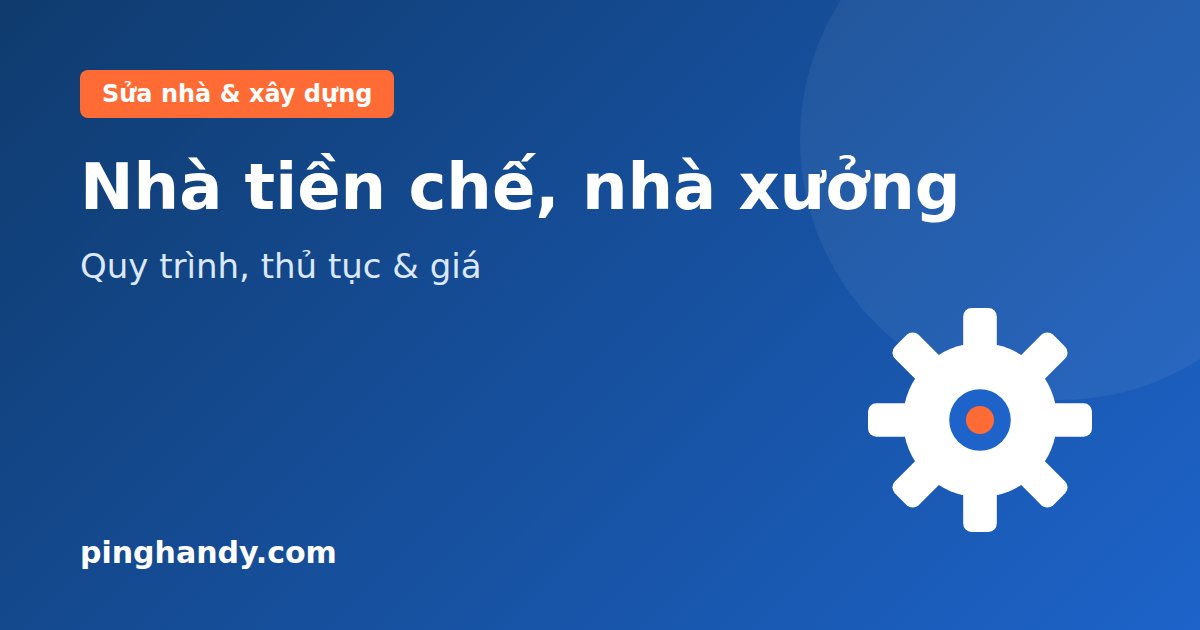 Thi công nhà tiền chế, nhà kho, nhà xưởng: quy trình & giá 2026