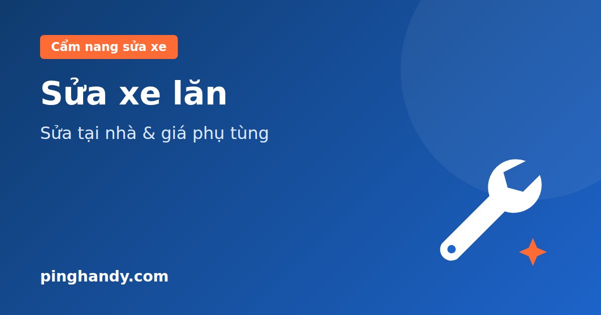 Sửa xe lăn: lỗi thường gặp, sửa tại nhà & giá phụ tùng 2026