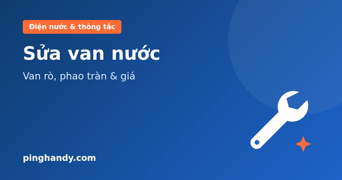 Sửa van nước: van khóa rò, phao bồn tràn & giá 2026