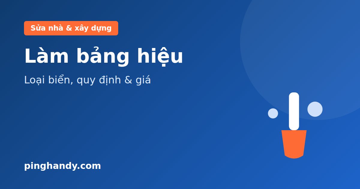 Làm bảng hiệu quảng cáo: chọn loại biển, quy định & cách báo giá