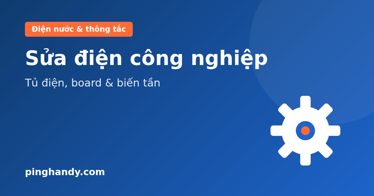 Sửa điện công nghiệp: tủ điện, board mạch, biến tần & giá 2026