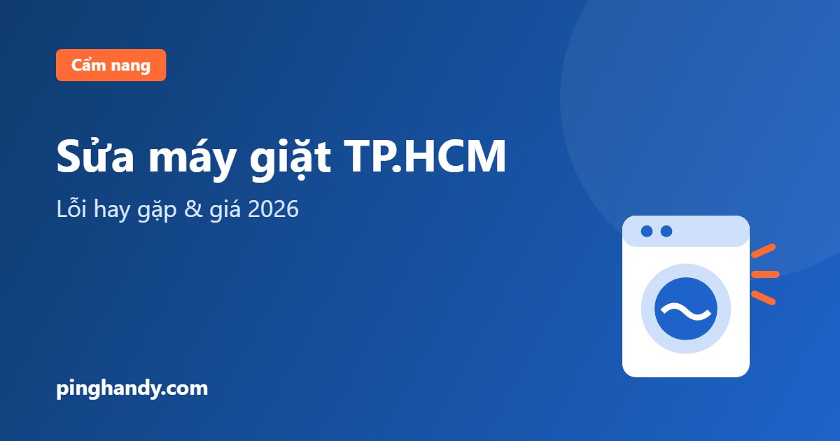 Sửa máy giặt TP.HCM: lỗi hay gặp, tự kiểm tra & giá 2026