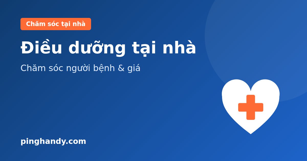 Điều dưỡng tại nhà: làm gì, chăm sóc người bệnh & giá 2026