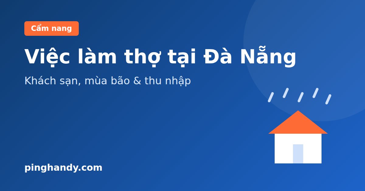 Việc làm thợ tại Đà Nẵng: nghề nhiều việc, thu nhập & nhận việc