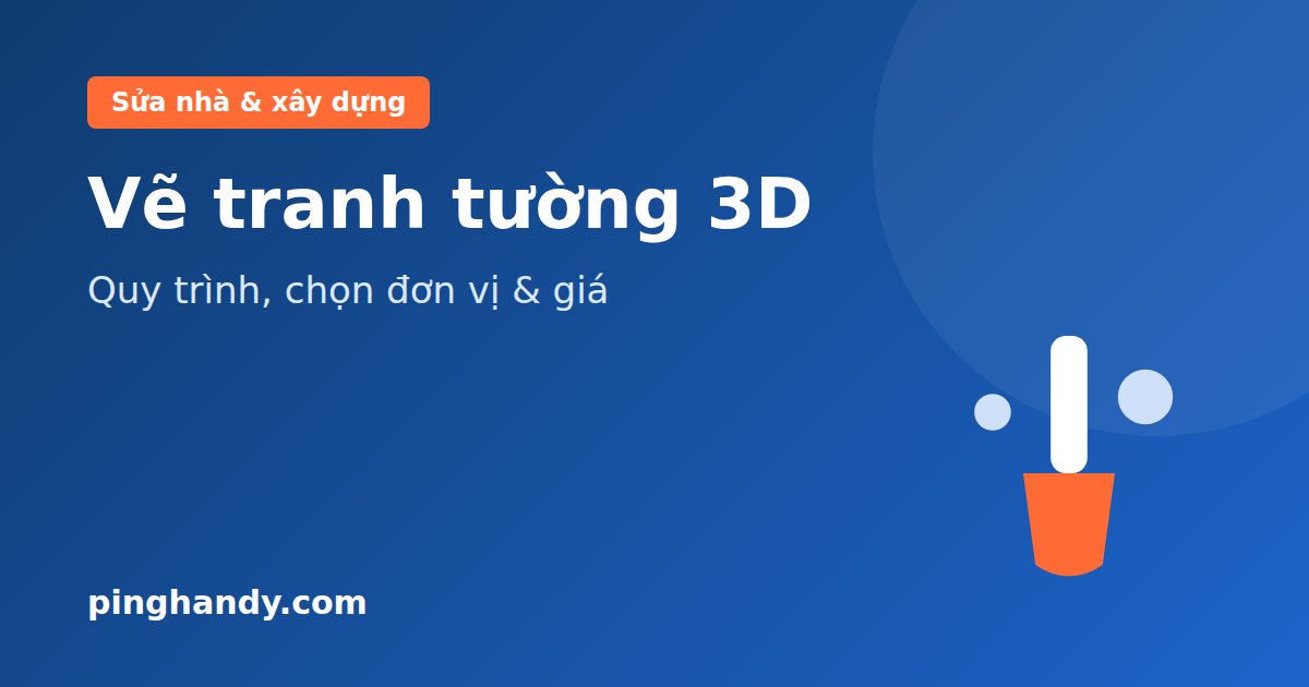 Vẽ tranh tường 3D: quy trình, cách chọn đơn vị & giá 2026