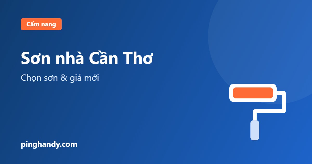 Sơn nhà Cần Thơ: thời điểm, chọn sơn & bảng giá mới