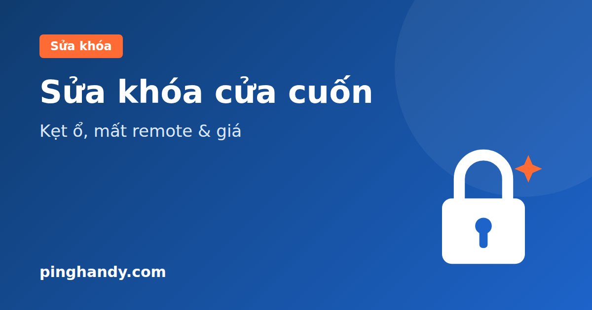 Sửa khóa cửa cuốn: kẹt ổ, gãy chìa, mất remote & giá 2026