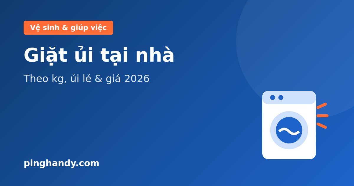 Giặt ủi tại nhà: giặt sấy theo kg, ủi lẻ, giao nhận & giá 2026