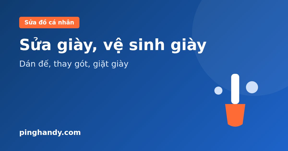 Sửa giày dép, vệ sinh giày: dán đế, thay gót, giặt đúng cách