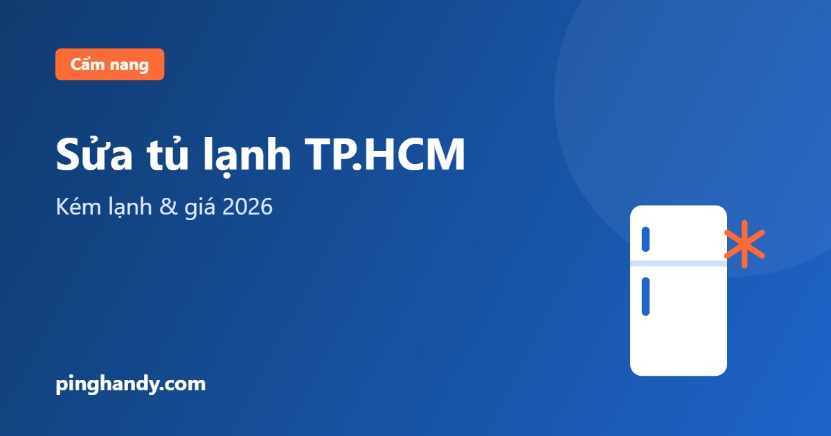 Sửa tủ lạnh TP.HCM: lỗi kém lạnh, tự kiểm tra & giá 2026