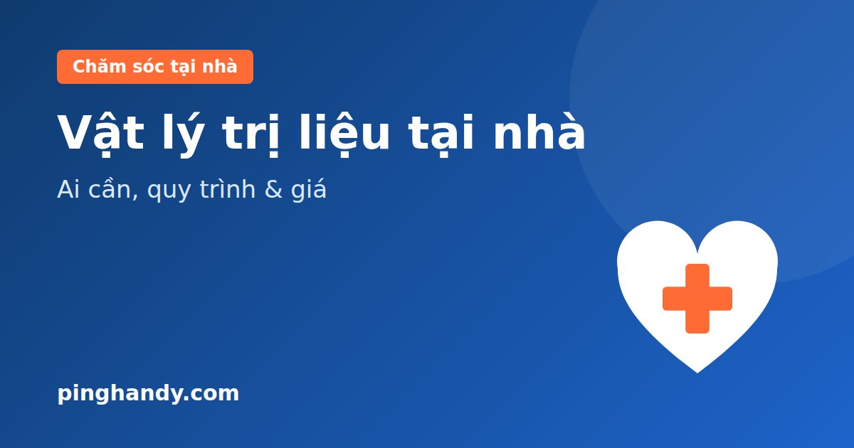 Vật lý trị liệu tại nhà: ai cần, một buổi gồm gì & giá 2026
